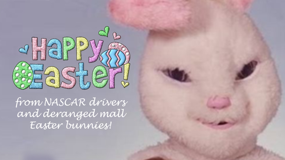 @nascarcasm: Happy Easter from drivers and mall Easter bunnies ...